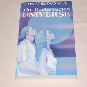 Stewart Edward White The Unobstructed Universe